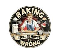 Baking Round Metal Sign Baking Because Murder Wrong Rustic Plaque for Kitchen Bar Club Coffee shop Restaurant Wall Decor 12x12 Inch