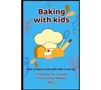 Baking With Kids: Fun recipes to do with kids 7 and up