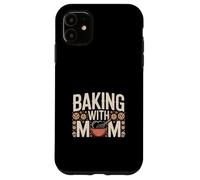 Baking With Mom Mothers Day Cookie Fun Kitchen Case for iPhone 11