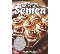 Baking With Semen: Funny College Ruled Notebook Disguised As A Real Cookbook