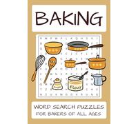 Baking Word Search For All Ages: A Fun BakingThemed Word Puzzle Book for Kids, Teens, and Adults - Includes Tool & Ingredients, Sweet & Savoury ... for travel, vacations, or at-home free times