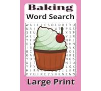 Baking Word Search: Large Print Puzzle book about Baking, Cake Decorating and Cooking; 6x9 55 Puzzles, 495 unique words