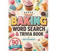 Baking Word Search & Trivia Book: 90 Large Print Baking-Themed Word Search Puzzles & Trivia Challenges for Relaxation, Brain Training, Sweet Fun & Culinary Discovery