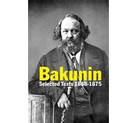 Bakunin : Selected Texts 1868-1875