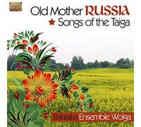 Balalaika Ensemble Wolga - Old Mother Russia: Songs Of The Taiga