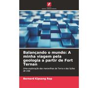 Balançando o mundo: A minha viagem pela geologia a partir de Fort Ternan: Uma exploração das maravilhas da Terra e das lições de vida