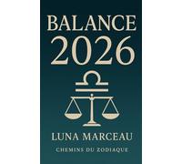 Balance 2026 - Horoscope complet: Amour, carrière, finances : la feuille de route claire pour avancer sans vous éparpiller