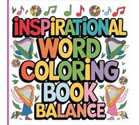 Balance: An Inspirational Word Coloring Book for Stress Relief and Mindful Relaxation Positive Affirmations, Calm Quotes & Beautiful Designs for Kids, ... Balance & Happiness through Words of Strength