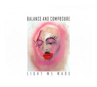 Balance and Composure - Light We Made (Limited Edition) [VINYL]
