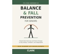 Balance and Fall Prevention for Seniors: Simple Daily Exercises and Home Changes to Stay Steady, Confident, and Independent