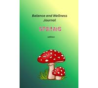 Balance and Wellness Journal Spring edition: Small Steps Toward a Balanced Life
