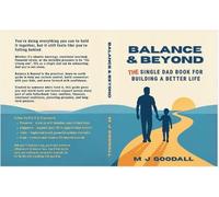 Balance & Beyond: THE Single Dad Book for Building a Better Life