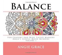 Balance - For Crayons And Wide Tipped Markers: Angie's Gentle Mood Menders - Volume 1 (Angie's Gentle Mood Menders - For Crayons And Wide Tipped Markers)