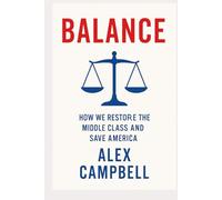 Balance: How We Restore the Middle Class and Save America