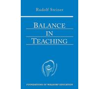 Balance in Teaching: (Cw 302a): 11 (Foundations of Waldorf Education)
