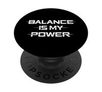 Balance Is My Power Sci-fi Universe Inspired Science Lover PopSockets Adhesive PopGrip
