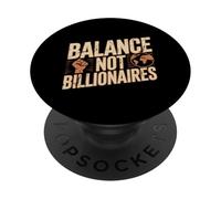 Balance Not Billionaires Protest Saying Activism Message PopSockets Adhesive PopGrip