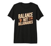 Balance Not Billionaires Protest Saying Activism Message Premium T-Shirt