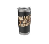Balance Not Billionaires Protest Saying Activism Message Stainless Steel Insulated Tumbler