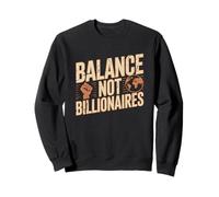 Balance Not Billionaires Protest Saying Activism Message Sweatshirt