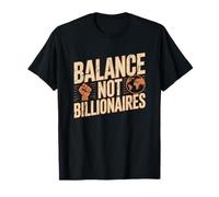 Balance Not Billionaires Protest Saying Activism Message T-Shirt