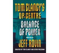 BALANCE OF POWER: A Spectacular Techno Thriller of Political Assassination and Secret Diplomacy: Book 5 (Tom Clancy’s Op-Centre)