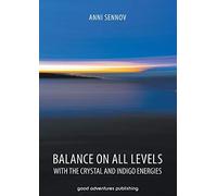 Balance on All Levels with the Crystal and Indigo Energies