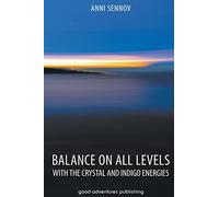 Balance on All Levels with the Crystal and Indigo Energies