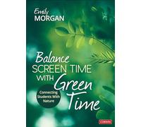 Balance Screen Time With Green Time: Connecting Students With Nature