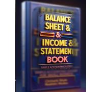 Balance Sheet & Income Statement Workbook: Comprehensive Guide to Financial Management