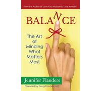 Balance: The Art of Minding What Matters Most