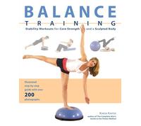 Balance Training: Complete Stability Training for a Full Body Workout: Stability Workouts for Core Strength and a Sculpted Body