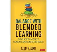 Balance With Blended Learning : Partner With Your Students to Reimagine Learning and Reclaim Your Life