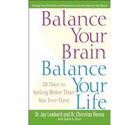 Balance Your Brain, Balance Your Life: 28 Days to Feeling Better Than You Ever Have: Rebalance Your Body and Calm Your Mind