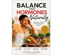 Balance Your Hormones Naturally: A Beginner's Guide to Hormone-Supportive Nutrition