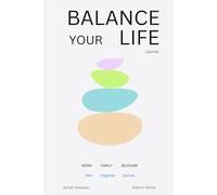 Balance your Life: 2-Month Ultimate Work-Life Balance Journal & Daily Planner for a Confident, Calm, successful and Fulfilled You