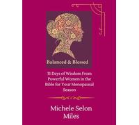 Balanced and Blessed: 31 days of Wisdom from Powerful Women in the Bible for Your Menopausal Season