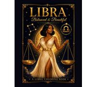Balanced & Beautiful: A Libra Coloring Book (The Zodiac Signs Coloring Collection)