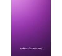 Balanced & Becoming: A Guided Journal for Finding Peace, Clarity, and Balance in Everyday Life
