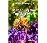 Balanced Beekeeping II: Managing the Top Bar Hive