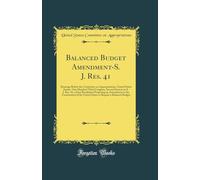Balanced Budget Amendment-S. J. Res. 41: Hearings Before the Committee on Appropriations, United States Senate, One Hundred Third Congress, Second ... to the Constitution of the United States