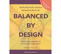 Balanced by Design: Permission granted to un-hot-mess your brain (Brain Series)