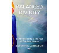 BALANCED DIVINITY: Sacred Sexuality & The Rise of The New Human