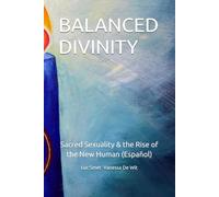 BALANCED DIVINITY: Sacred Sexuality & the Rise of the New Human (Español)