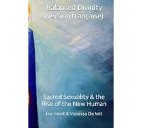 Balanced Divinity (version française): Sacred Sexuality & the Rise of the New Human