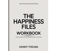 Balanced Knowledge From The Happiness Files: Super Efforts On The Original Book's Teachings