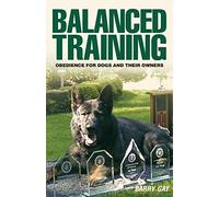 Balanced Training: Obedience for Dogs and Their Owners