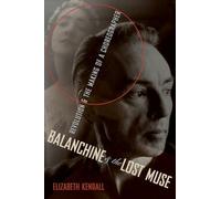 Balanchine & the Lost Muse: Revolution and the Making of a Choreographer