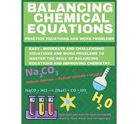 Balancing Chemical Equations: Practice Equations and Word Problems to Improve Chemistry