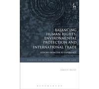 Balancing Human Rights, Environmental Protection and International Trade: Lessons from the EU Experience: 16 (Studies in International Trade and Investment Law)